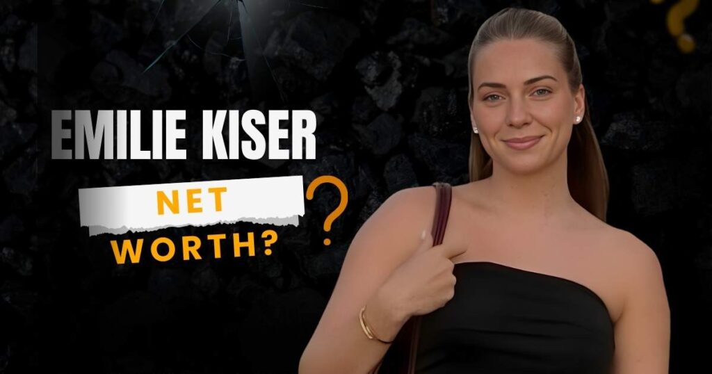 Emilie Kiser Net Worth