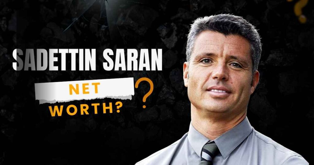 Sadettin Saran Net Worth (1)