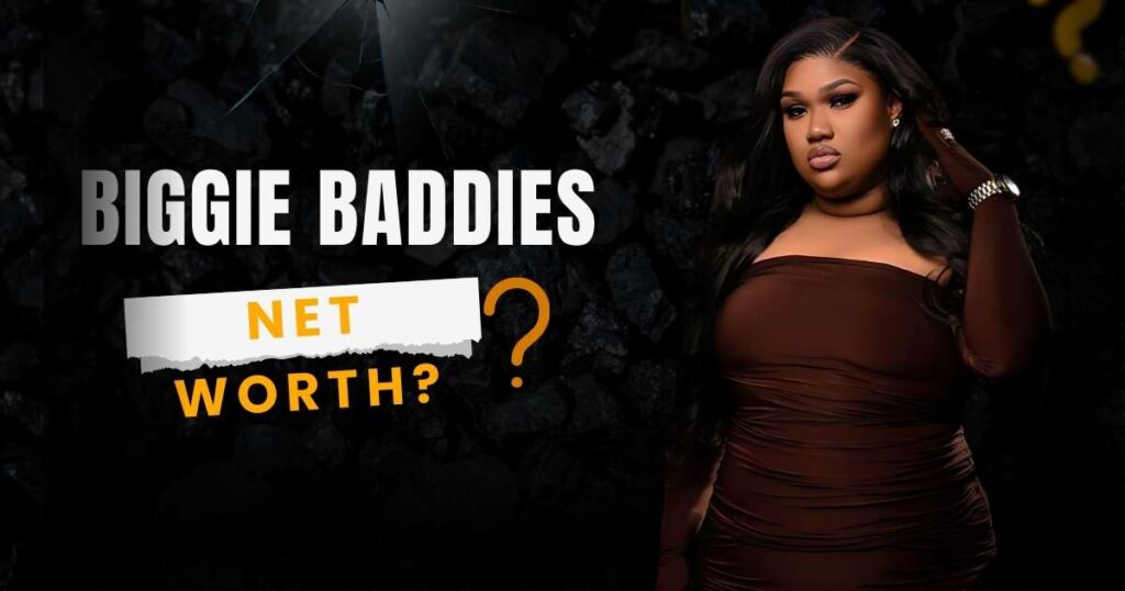 Biggie Baddies Net Worth