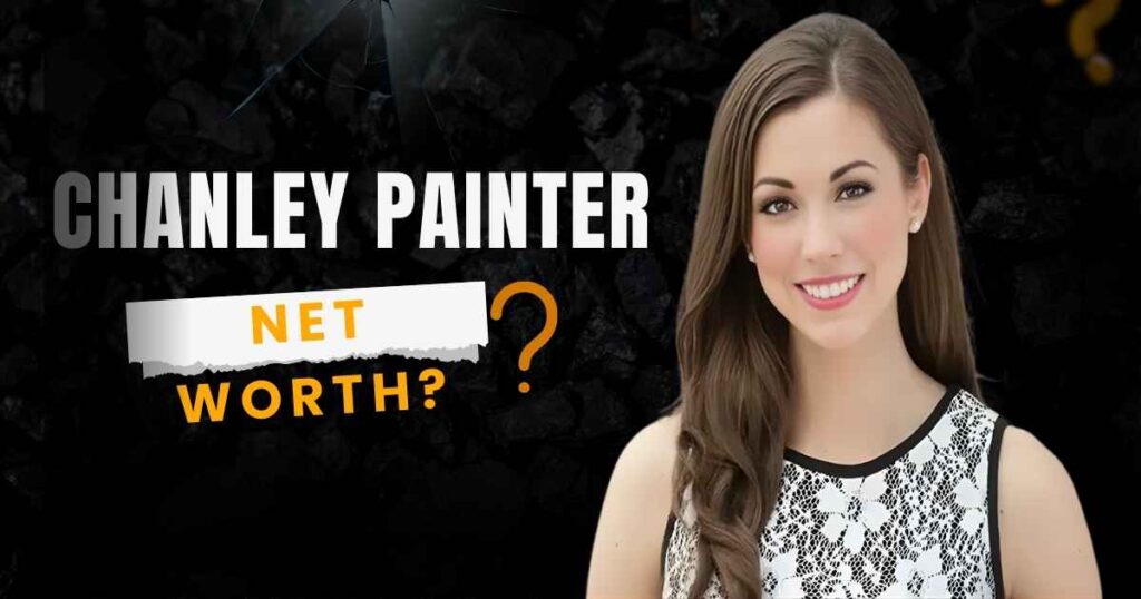 Chanley Painter Net Worth