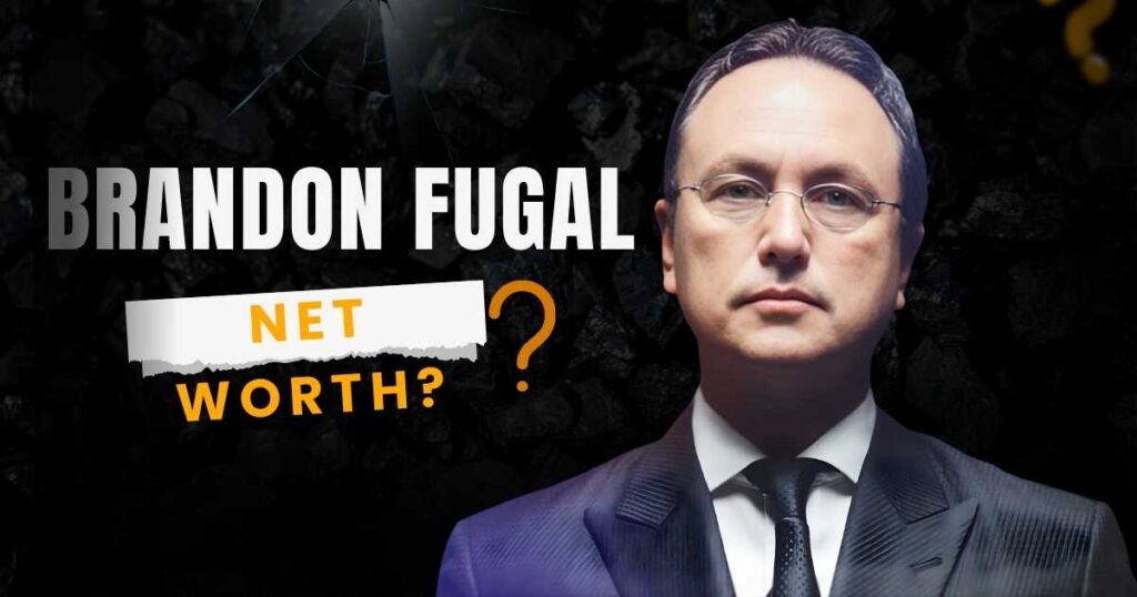 Brandon Fugal Net Worth
