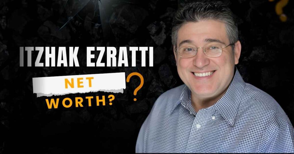 Itzhak Ezratti Net Worth